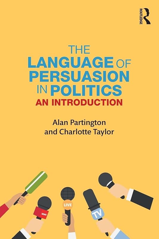 The Language of Persuasion in Politics by Alan Partington