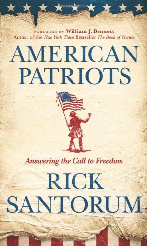 American Patriots: Answering the Call to Freedom by Rick Santorum