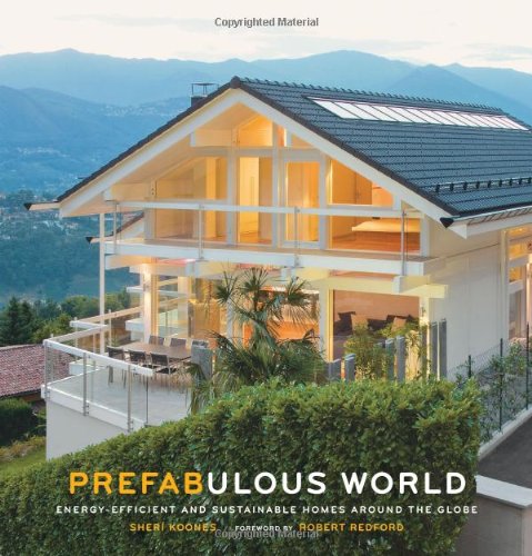 Prefabulous World: Energy-Efficient and Sustainable Homes Around the Globe by Sheri Koones