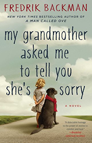 My Grandmother Asked Me to Tell You She's Sorry: A Novel by Fredrik Backman