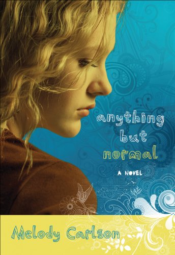Anything but Normal: A Novel by Melody Carlson