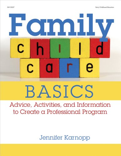 Family Child Care Basics: Advice, Activities, and Information to Create a Professional Program by Jennifer Karnopp