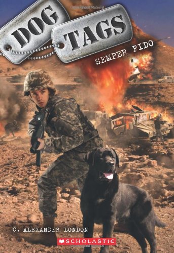 Dog Tags #1: Semper Fido by C. Alexander London