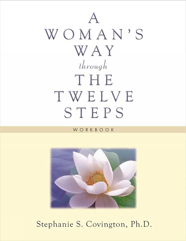 A Woman's Way through the Twelve Steps Workbook by Stephanie S. Covington