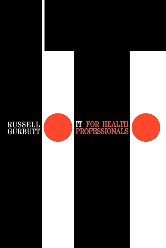 IT for Health Professionals by Russell Gurbutt
