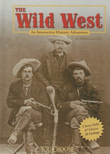 The Wild West: An Interactive History Adventure by Allison Lassieur