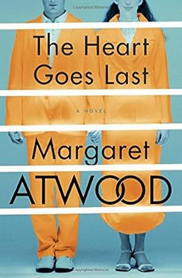 The heart goes last : a novel