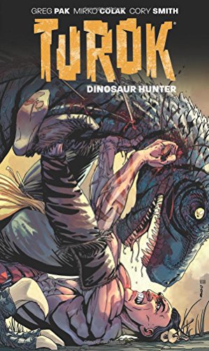 Turok: Dinosaur Hunter Volume 1 by Greg Pak