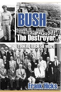 BUSH: The Destroyer: Looking Back 50 Years by Frank Hicks