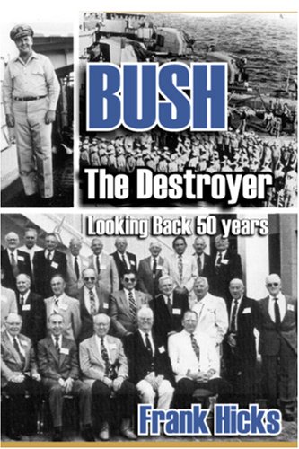 BUSH: The Destroyer: Looking Back 50 Years by Frank Hicks