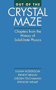 Out of the Crystal Maze: Chapters from The History of Solid State Physics