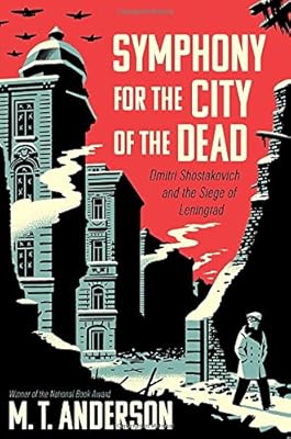 Symphony for the City of the Dead: Dmitri Shostakovich and the Siege of Leningrad