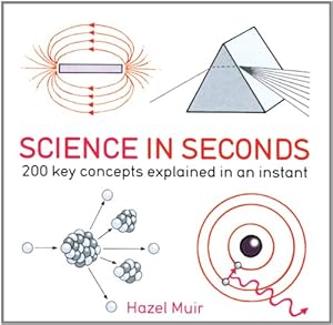 Science in Seconds: 200 Key Concepts Explained in an Instant by Hazel Muir