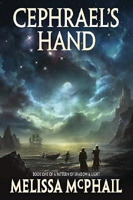 Cephrael's Hand: A Pattern of Shadow &amp; Light Book One