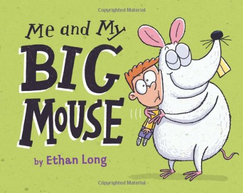 Me and My Big Mouse by Ethan Long