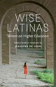 Wise Latinas: Writers on Higher Education