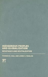 Indigenous Peoples and Globalization: Resistance and Revitalization by Alvin M. Josephy Jr.