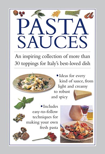 Pasta Sauces: An inspiring collection of more than 30 toppings for Italy's best-loved dish by Valerie Ferguson