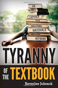 Tyranny of the Textbook: An Insider Exposes How Educational Materials Undermine Reforms by Beverlee Jobrack