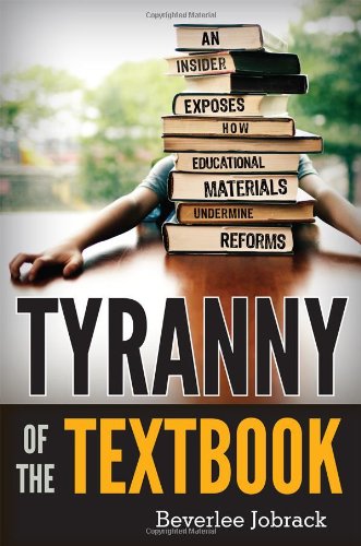 Tyranny of the Textbook: An Insider Exposes How Educational Materials Undermine Reforms by Beverlee Jobrack