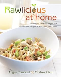 Rawlicious at Home: More Than 100 Raw, Vegan and Gluten-free Recipes to Make You Feel Great by Gena Hamshaw