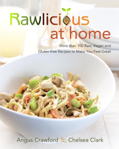 Rawlicious at Home: More Than 100 Raw, Vegan and Gluten-free Recipes to Make You Feel Great by Gena Hamshaw