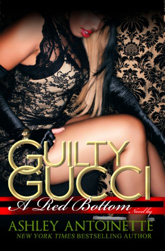 Guilty Gucci (Urban Books) by Ashley Antoinette