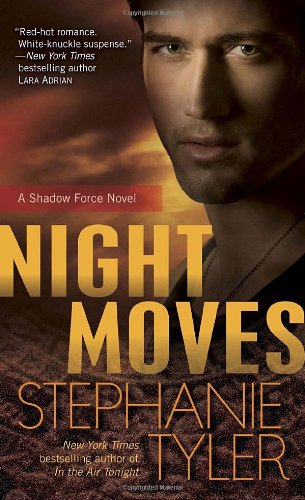 Night Moves: A Shadow Force Novel by Stephanie Tyler