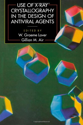 Use of X-Ray Crystallography in the Design of Antiviral Agents by W. Graeme Laver