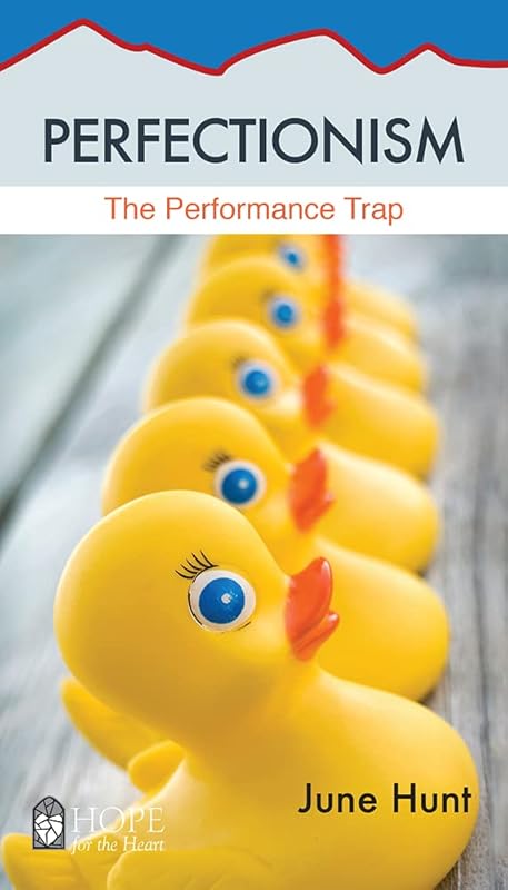 Perfectionism (Hope for the Heart) by June Hunt
