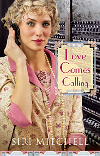 Love Comes Calling by Siri Mitchell
