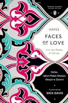 Faces of Love: Hafez and the Poets of Shiraz