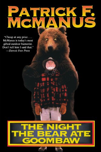 The Night the Bear Ate Goombaw by Patrick F McManus