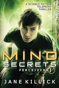 Mind Secrets: A Science Fiction Telepathy Thriller (Perceivers) (Volume 1) by by Jane Killick