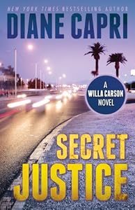 Secret Justice: A Judge Willa Carson Mystery (The Hunt For Justice Series Book 3)