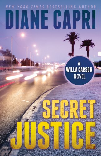 Secret Justice: A Judge Willa Carson Mystery (The Hunt For Justice Series Book 3) by Diane Capri