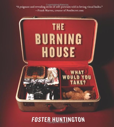 The Burning House: What Would You Take? by Foster Huntington