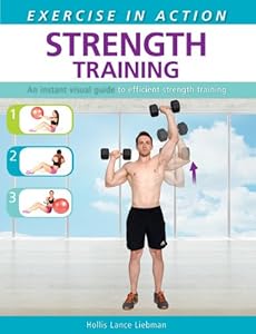 Exercise in Action: Strength Training by Hollis Lance Liebman