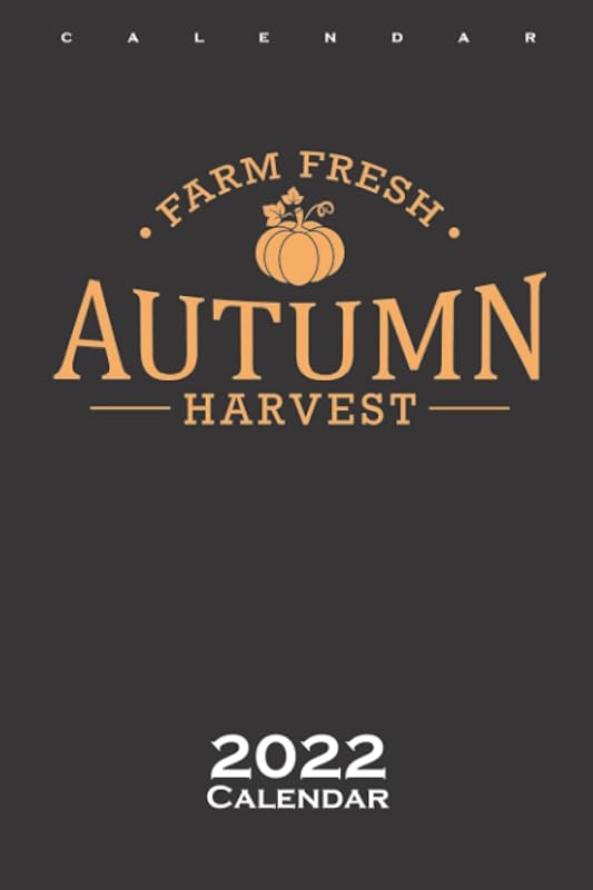 Farm Fresh Autumn Harvest Turkey Thanksgiving Calendar 2022: Annual Calendar for Fans of the American Family Feast by Diego Steiger