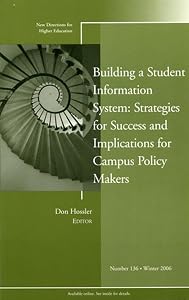 Building a Student Information System Strategies for Success and Implications for Campus Policy Makers: New Directions for Higher Education, Number 136 (J-B HE Single Issue Higher Education) by Don Hossler