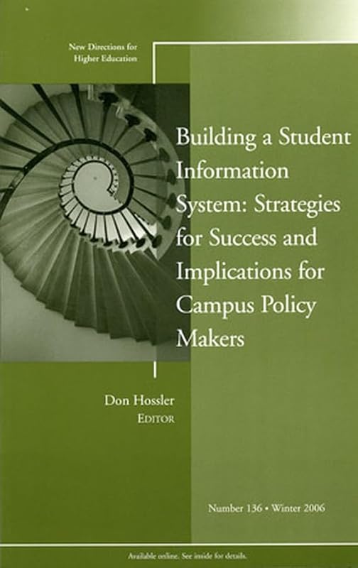 Building a Student Information System Strategies for Success and Implications for Campus Policy Makers: New Directions for Higher Education, Number 136 (J-B HE Single Issue Higher Education) by Don Hossler