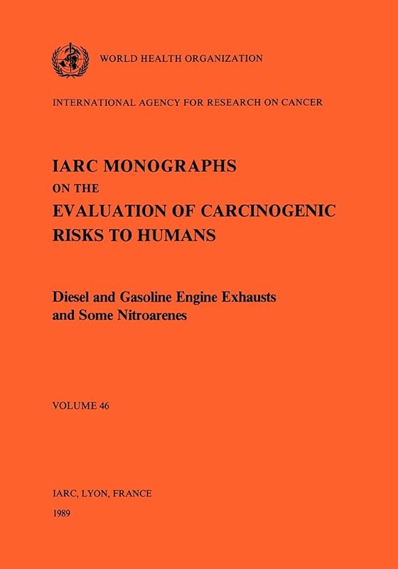 Diesel and Gasoline Engine Exhausts and Some Nitroarenes (IARC Monographs on the Evaluation of the Carcinogenic Risks to Humans, 46) by The International Agency for Research on Cancer