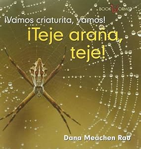 Teje, Ara¤a, Teje!/Spin, Spider, Spin! (Vamos, Insecto, Vamos!/Go, Critter, Go!) (Spanish Edition)