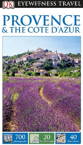 DK Eyewitness Travel Guide: Provence &amp; the Cote d'Azur by DK