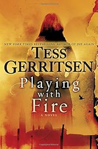 Playing with fire by Tess Gerritsen