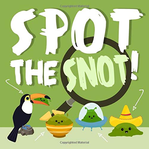 Spot the Snot!: A Fun Search and Find Book for 3-5 Year Olds by Puzzle Books for Preschoolers