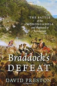 Braddock's Defeat: The Battle of the Monongahela and the Road to Revolution
