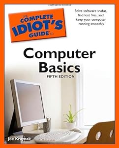 The Complete Idiot's Guide to Computer Basics, 5th Edition