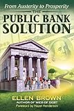 The Public Bank Solution: From Austerity to Prosperity