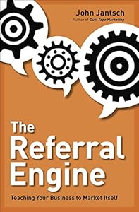The Referral Engine: Teaching Your Business to Market Itself